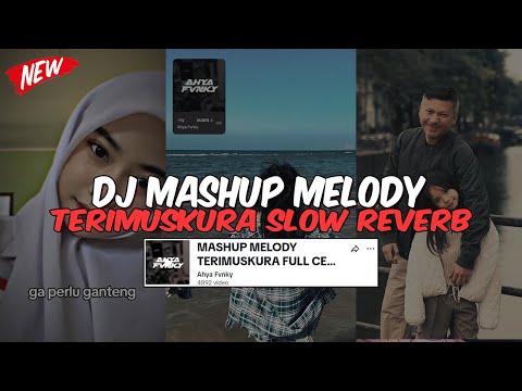 DJ MASHUP MELODY MUSKURA SLOW REVERB SOUND Ahya Fvnky VIRAL TIKTOK TERBARU YANG KALIAN CARI!