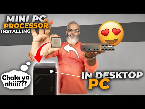 Mini PC Processor Install in Desktop PC