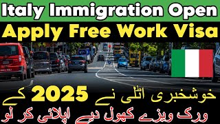 Italy open immigration 2025 | Italy work visa update | Italy seasonal visa | Italy work permit visa