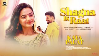 Shagna Di Raat (Song) Kaya Palat | Helly Shah | Rahhat Kazmi | Shobayy | Aanchal Shrivastava, Jeet