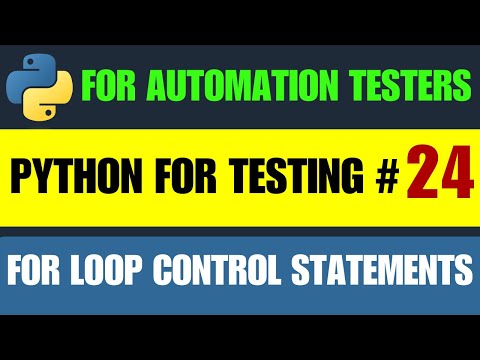 Python for Testing #24 | For Loop Control Statements