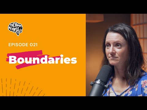 The Brain People Podcast: 021 | The Role of Boundaries in Mental Health