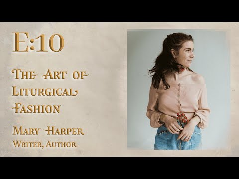 E:10 | The Art of Liturgical Fashion | Mary Harper