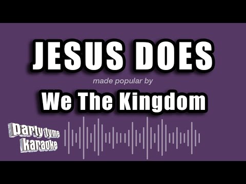 We The Kingdom - Jesus Does (Karaoke Version)