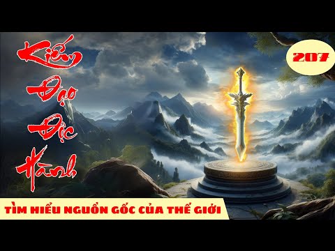 TÌM HIỂU NGUỒN GỐC THẾ GIỚI [Tập 207] Kiếm Đạo Độc Hành #mcphuongthuy