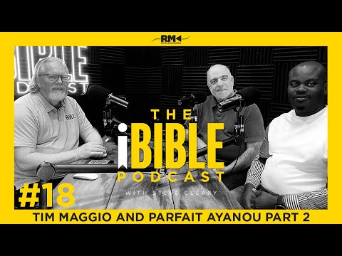 The iBIBLE Podcast with Steve Cleary: Episode 18 [Tim Maggio & Parfait Ayanou Part 2]