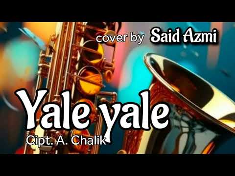 Yale yale - Cipt. A. Chalik - cover by. Said Azmi  (official music audio)