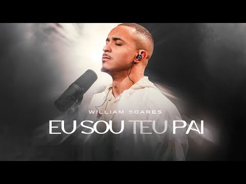 Eu sou Teu Pai - William Soares [ CLIPE OFICIAL ]