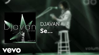 Djavan - Se... (Ao Vivo) (Áudio Oficial)