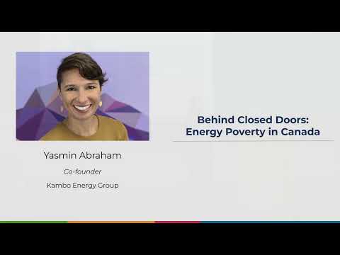 Yasmin Abraham - Behind Closed Doors:  Energy Poverty in Canada (2022 Year End Showcase Update)