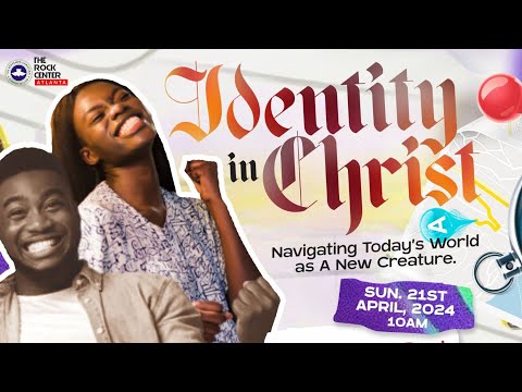 Sunday Worship: Identity in Christ- Ministering:  Pst. 'Femi ENiGBOKAN- 04/21/2024