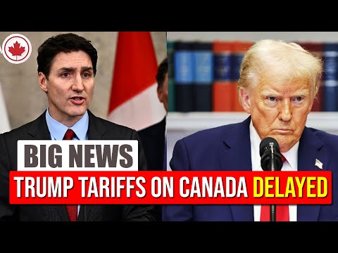 US Delays Tariffs on Canada for 30 Days | Canada Immigration