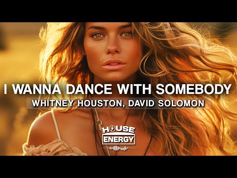 Whitney Houston - I Wanna Dance With Somebody (Who Loves Me) (David Solomon Remix) Lyrics