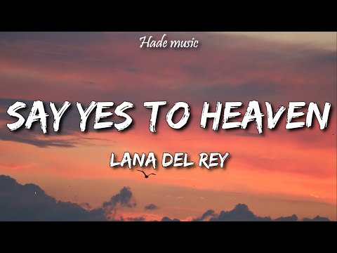 Lana Del Rey - Say Yes To Heaven (Lyrics)