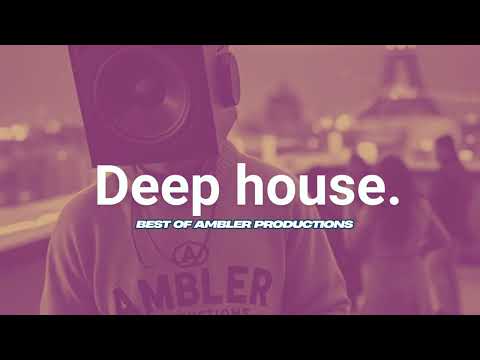 Vibey Deep House Mix | Best Of Ambler Productions | Selected Mix | House Mix | Bouncy House Mix 2025