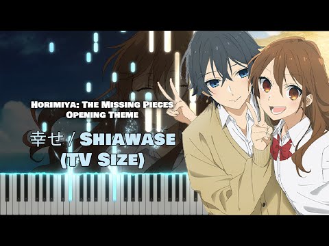 Horimiya: Piece OP 『Shiawase』 Omoinotake (TV Size) [piano]