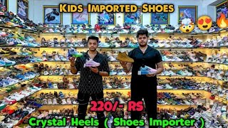 Kids Imported Shoes 220/- Kids Shoes Wholesale Market | Kids Footwear Market | Crystal Heels