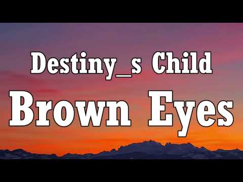 Destiny_s Child - Brown Eyes (Lyrics)