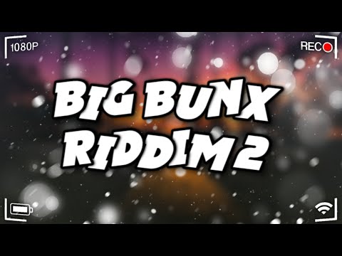 Big Bunx Riddim 2 - King Effect | Valiant, RajahWild, Skeng, Bayka