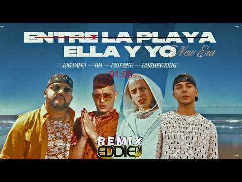 ENTRE LA PLAYA ELLA Y YO REMIX   BIG YAMO, BM, RUSHERKING FT  PEIPPER FT EDDIE DJ