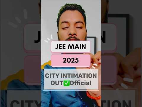 Urgent ‼️ |City Intimation OUT✅|Jee Main 2025 City Intimation Released✅|Jee Main Admit Card