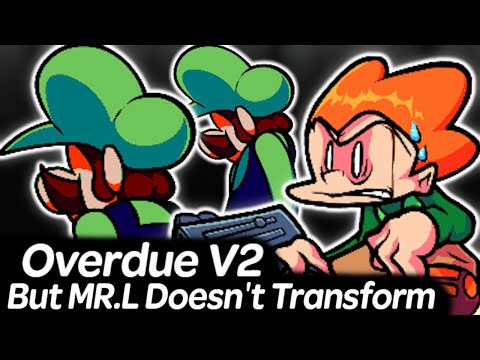 Overdue V2 but But MR L Doesn't Transform | Friday Night Funkin'