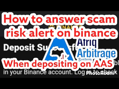 Withdrawal and deposit on AAS.How to answer the scam risk alert on binance