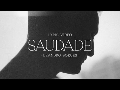 Leandro Borges - Saudade (Lyric Vídeo)