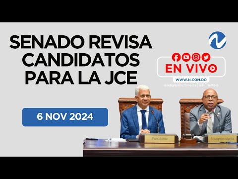 EN VIVO: Senado conoce las ternas para conformar la JCE - 6 NOV 2024