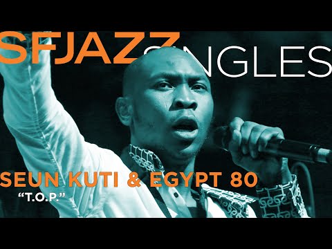 SFJAZZ Singles: Seun Kuti & Egypt 80 perform "T.O.P"