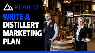 How To Write A Distillery Marketing Plan | Get a Free Distillery Business Plan | Peak 12 Distillery