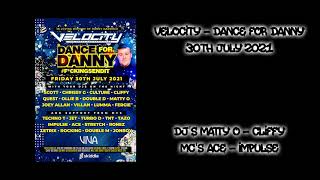 Velocity - Dance For Danny - 30th July 2021 - Dj's Matty O & Cliffy - Mc's Ace & Impulse