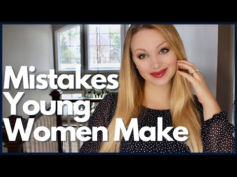 MISTAKES Young WOMEN MAKE