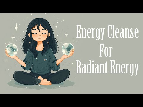 Energy Cleanse for Radiant Energy (Guided Meditation)