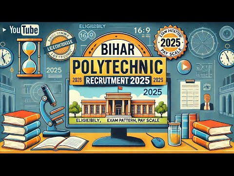 Upcoming Bihar Polytechnic Lecturer Recruitment 2025 : Eligibility, Exam Pattern, Salary & Age Limit