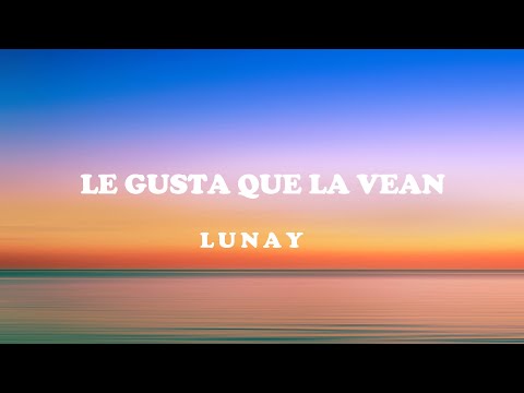 Lunay - Le Gusta Que La Vean LETRA\LYRIC