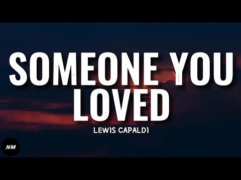 Lewis Capaldi- SOMEONE YOU LOVED (Lyrics)