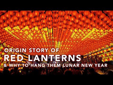 Why Red Lanterns are Everywhere for Chinese & Lunar New Year | Legend of the Lantern Festival 元宵节 新年