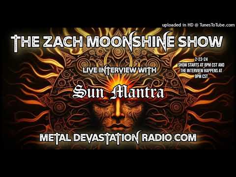 Sun Mantra - Interview 2024 - The Zach Moonshine Show