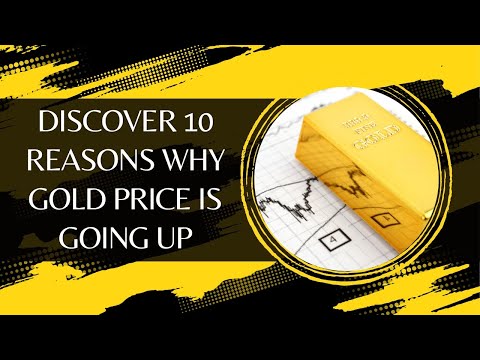 Discover 10 Reasons Why Gold Price is Going Up