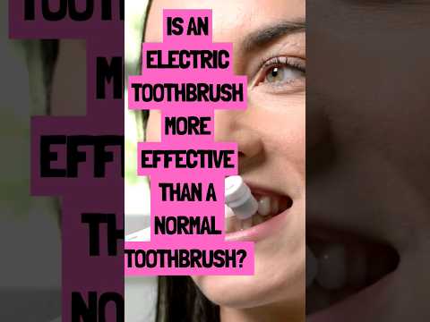 Is an electric toothbrush really more effective and better than a normal manual toothbrush?