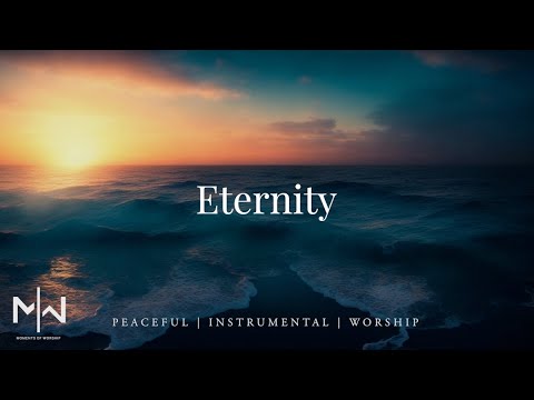 Eternity | Soaking Worship Music Into Heavenly Sounds // Instrumental Soaking Worship