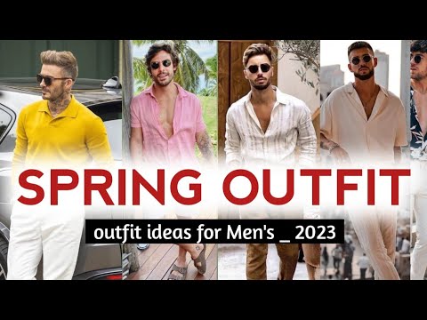 15 Spring outfit ideas for Men's _ 2023 | mens fashion