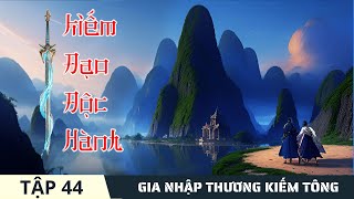 GIA NHẬP THƯƠNG KIẾM TÔNG [Tập 44] Kiếm Đạo Độc Hành