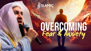 How To Overcome Fear And Anxiety - Mufti Menk | Islamic Lectures