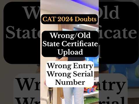 CAT 2024: Fixing Doubts About Old State Wrong Certificates, Wrong Serial Numbers