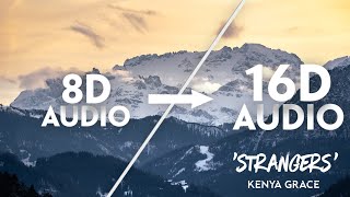 Kenya Grace - Strangers [16D AUDIO | NOT 8D]🎧