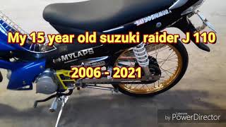 MY 15 year old SUZUKI RAIDER J 110 2006 2021