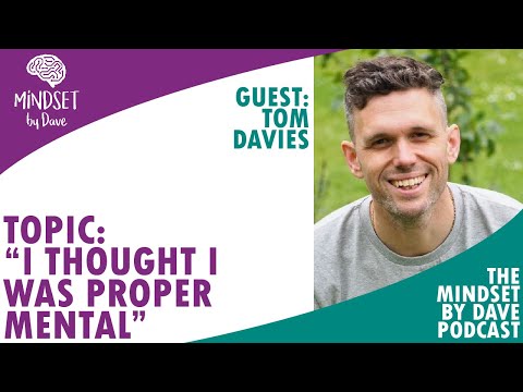 Normalising Having Open and Honest Mental Health Conversations - Tom Davies - Proper Mental Podcast