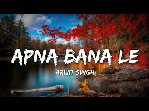 Apna Bana Le - Arijit Singh (Lyrics) | Lyrical Bam Hindi